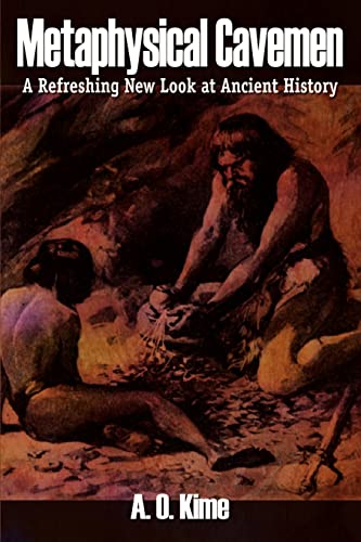 Metaphysical Cavemen: A Refreshing New Look at Ancient History
