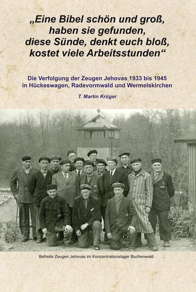 Eine Bibel schön und groß, haben sie gefunden, diese Sünde, denkt euch bloß, kostet viele Arbeitsstunden: Die Verfolgung der Zeugen Jehovas 1933 bis ... Hückeswagen, Radevormwald und Wermelskirchen