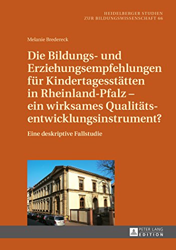 Die Bildungs- und Erziehungsempfehlungen für Kindertagesstätten in Rheinland-Pfalz - ein wirksames Qualitätsentwicklungsinstrument?: Eine deskriptive ... Studien zur Bildungswissenschaft)