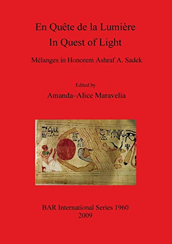 En Quête de la Lumière / In Quest of Light.: Mélanges in Honorem Ashraf A. Sadek (British Archaeological Reports British Series, Band 1960)