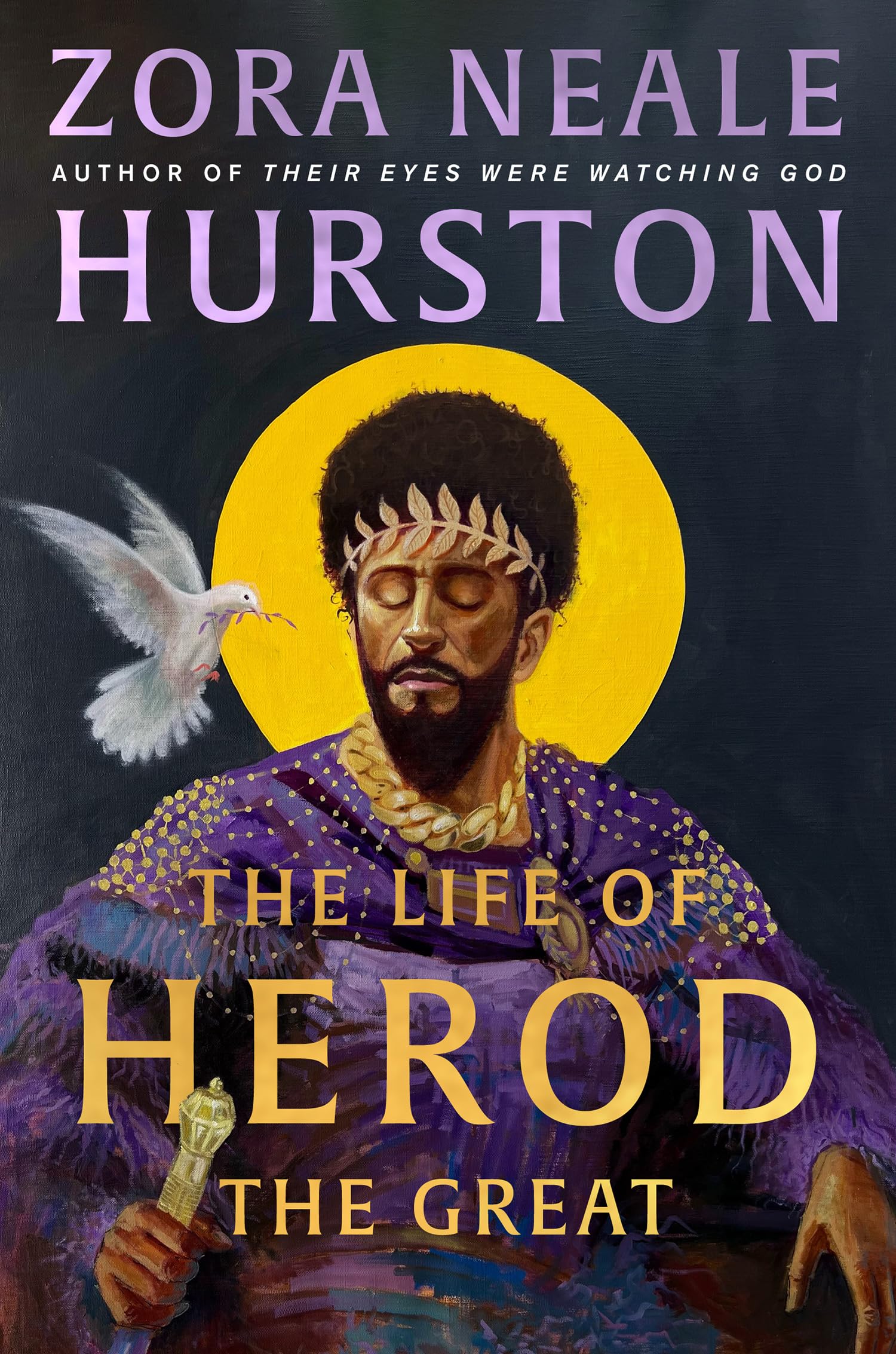 The Life of Herod the Great: The epic, compelling and powerful never before published historical novel by the bestselling author of Their Eyes Were Watching God