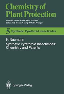 Synthetic Pyrethroid Insecticides: Chemistry and Patents (Chemistry of Plant Protection) (Chemistry of Plant Protection, 5, Band 5)