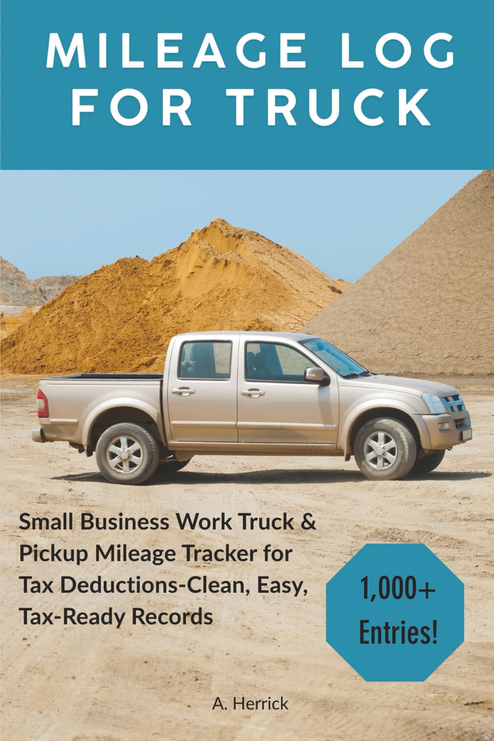 Mileage Log for Truck: Small Business Work Truck & Pickup Mileage Tracker for Tax Deductions - Clean, Easy, Tax-Ready Records