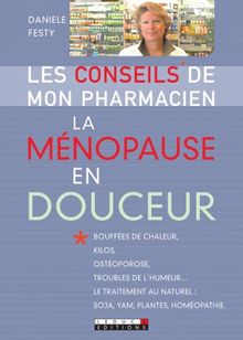 La ménopause en douceur : bouffées de chaleur, kilos, ostéoporose, troubles de l'humeur, le traitement au naturel : soja, plantes, yam, homéopathie...