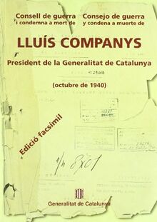 Consell de guerra, condemna i mort de Lluís Companys President de la Generalitat de Catalunya (octubre de 1940) (L'ODISSEA)