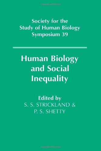 Human Biology and Social Inequality (Society for the Study of Human Biology Symposium Series, Band 39)