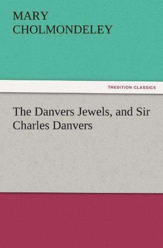 The Danvers Jewels, and Sir Charles Danvers (TREDITION CLASSICS)