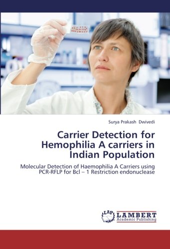 Carrier Detection for Hemophilia A carriers in Indian Population: Molecular Detection of Haemophilia A Carriers using PCR-RFLP for Bcl – 1 Restriction endonuclease