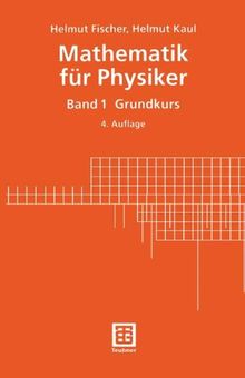 Mathematik für Physiker, Bd.1, Grundkurs (Teubner Studienbücher Mathematik)