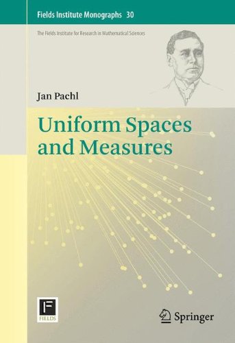 Uniform Spaces and Measures (Fields Institute Monographs)