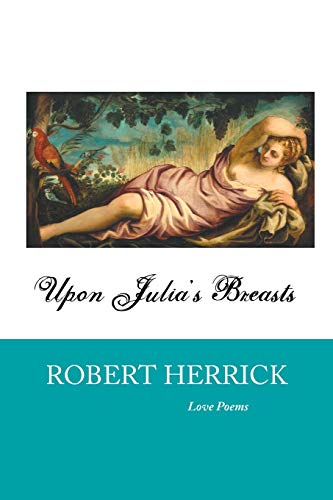 Upon Julia's Breasts: Love Poems (British Poets)