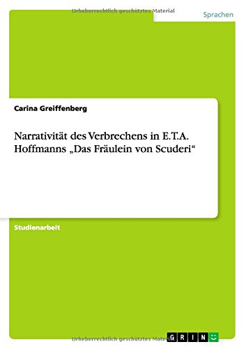 Narrativität des Verbrechens in E.T.A. Hoffmanns Das Fräulein von Scuderi
