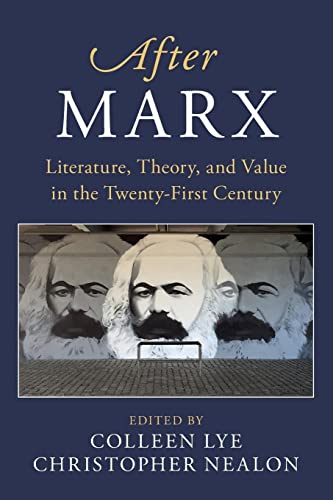 After Marx: Literature, Theory, and Value in the Twenty-First Century