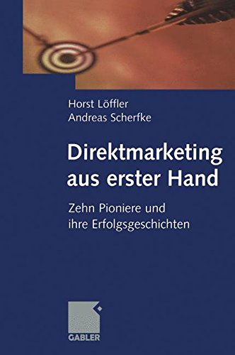 Direktmarketing aus erster Hand: Zehn Pioniere und ihre Erfolgsgeschichten (German Edition)