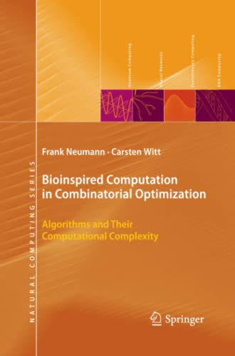 Bioinspired Computation in Combinatorial Optimization: Algorithms and Their Computational Complexity (Natural Computing Series)