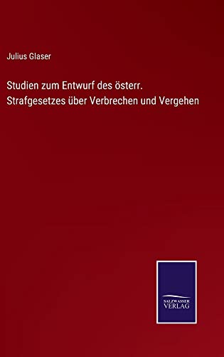 Studien zum Entwurf des österr. Strafgesetzes über Verbrechen und Vergehen