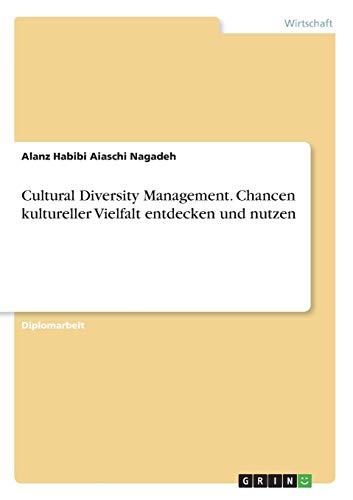 Cultural Diversity Management. Chancen kultureller Vielfalt entdecken und nutzen