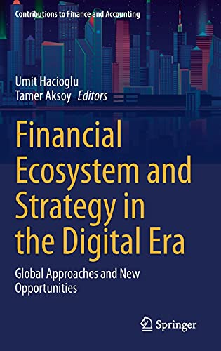 Financial Ecosystem and Strategy in the Digital Era: Global Approaches and New Opportunities (Contributions to Finance and Accounting)