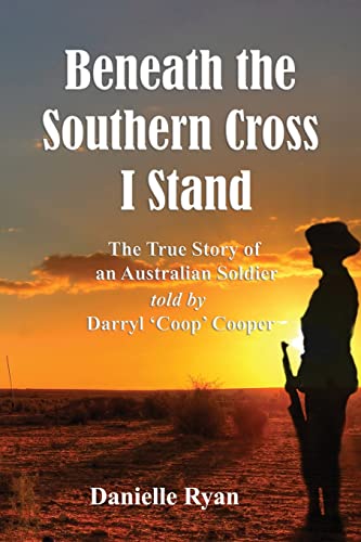 Beneath the Southern Cross I Stand: The True Story of an Australian Soldier