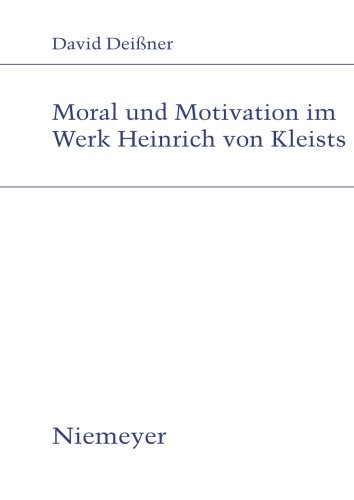 Moral und Motivation im Werk Heinrich von Kleists (Studien zur deutschen Literatur, Band 191)