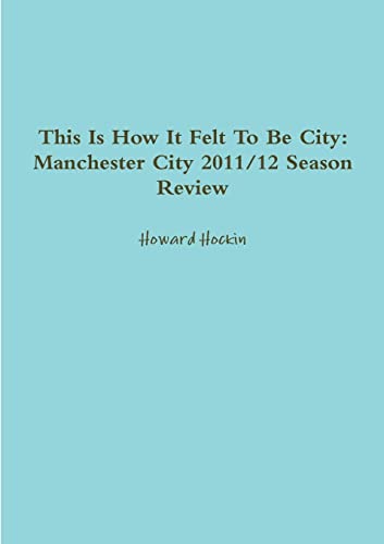 This Is How It Felt To Be City: Manchester City 2011/12 Season Review