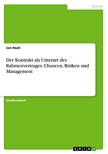 Der Kontrakt als Unterart des Rahmenvertrages. Chancen, Risiken und Management