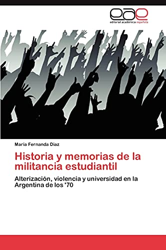 Historia y memorias de la militancia estudiantil: Alterización, violencia y universidad en la Argentina de los '70