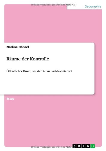 Räume der Kontrolle: Öffentlicher Raum, Privater Raum und das Internet