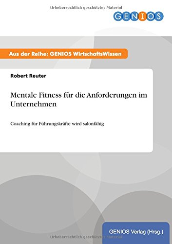 Mentale Fitness für die Anforderungen im Unternehmen: Coaching für Führungskräfte wird salonfähig