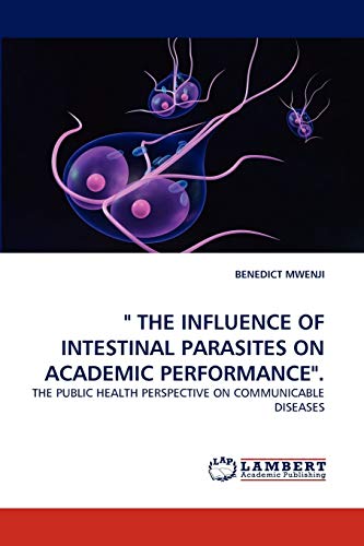 THE INFLUENCE OF INTESTINAL PARASITES ON ACADEMIC PERFORMANCE.: THE PUBLIC HEALTH PERSPECTIVE ON COMMUNICABLE DISEASES