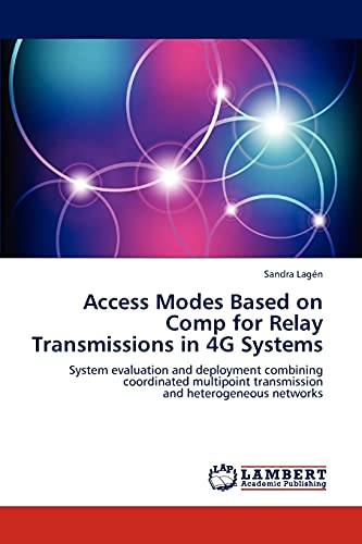 Access Modes Based on Comp for Relay Transmissions in 4G Systems: System evaluation and deployment combining coordinated multipoint transmission and heterogeneous networks