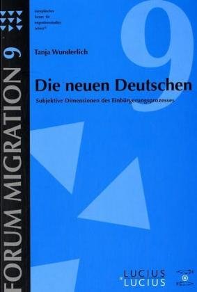 Die neuen Deutschen: Subjektive Dimensionen des Einbürgerungsprozesses