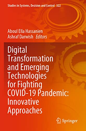 Digital Transformation and Emerging Technologies for Fighting COVID-19 Pandemic: Innovative Approaches (Studies in Systems, Decision and Control, Band 322)