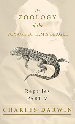 Reptiles - Part V - The Zoology of the Voyage of H.M.S Beagle: Under the Command of Captain Fitzroy - During the Years 1832 to 1836