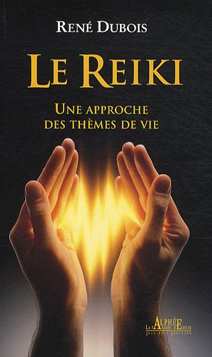 Le Reiki : Une Approche Des Thèmes De Vie