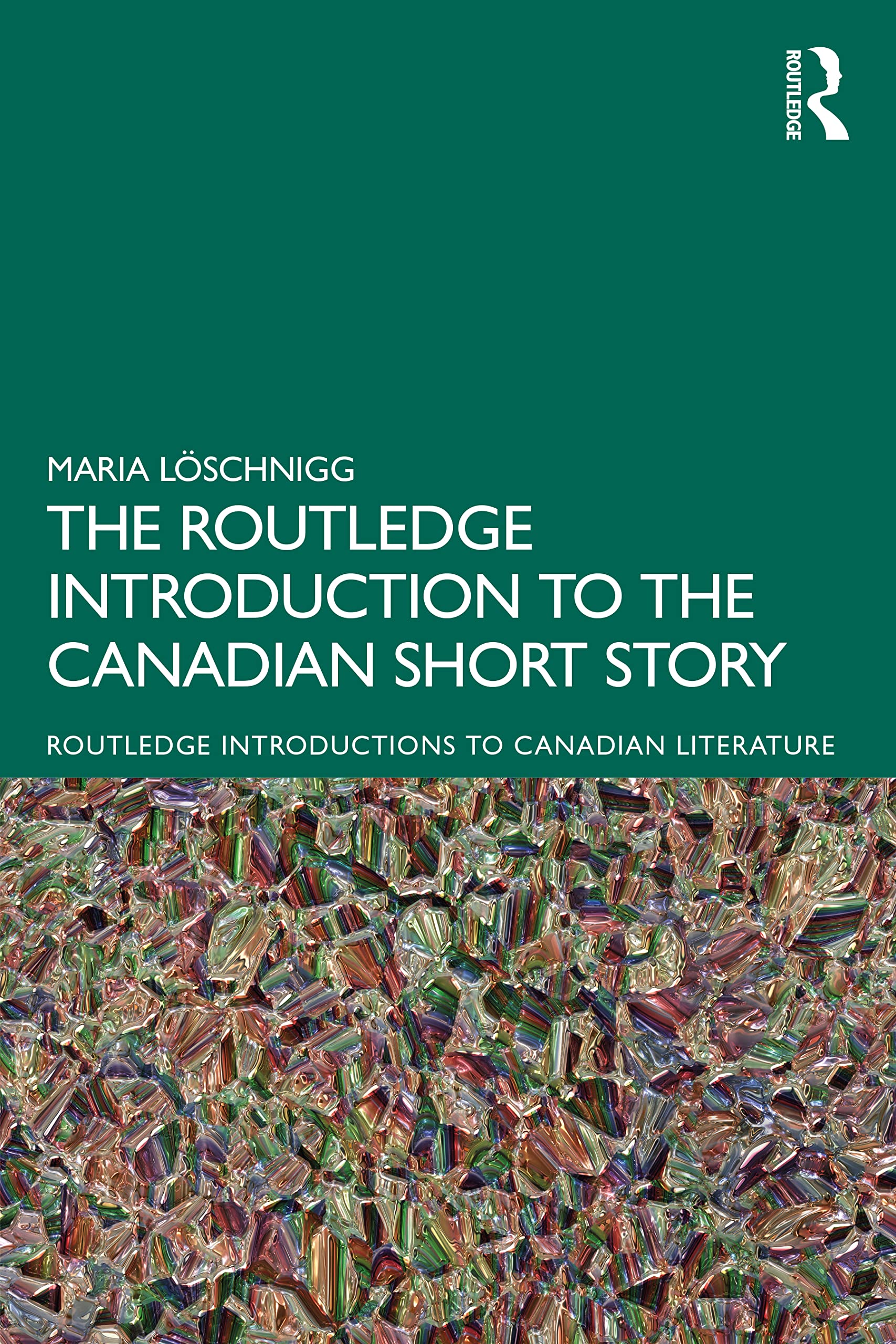 The Routledge Introduction to the Canadian Short Story (Routledge Introductions to Canadian Literature)