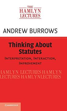 Thinking about Statutes: Interpretation, Interaction, Improvement (The Hamlyn Lectures)