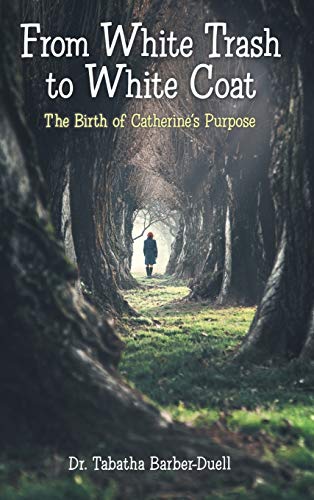 From White Trash to White Coat: The Birth of Catherine's Purpose