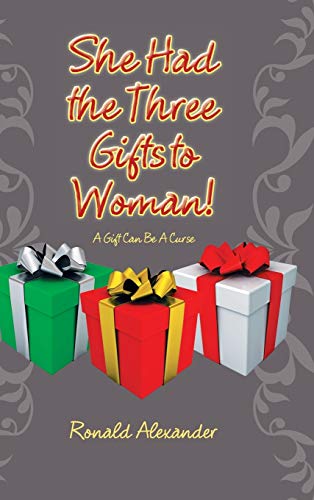 She Had the Three Gifts to Woman!: A Gift Can Be A Curse