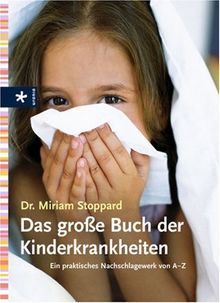 Das große Buch der Kinderkrankheiten. Ein Nachschlagewerk für Mütter und Väter