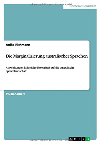 Die Marginalisierung australischer Sprachen: Auswirkungen kolonialer Herrschaft auf die australische Sprachlandschaft