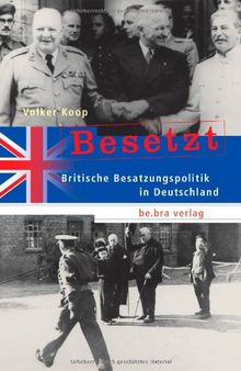 Besetzt. Britische Besatzungspolitik in Deutschland