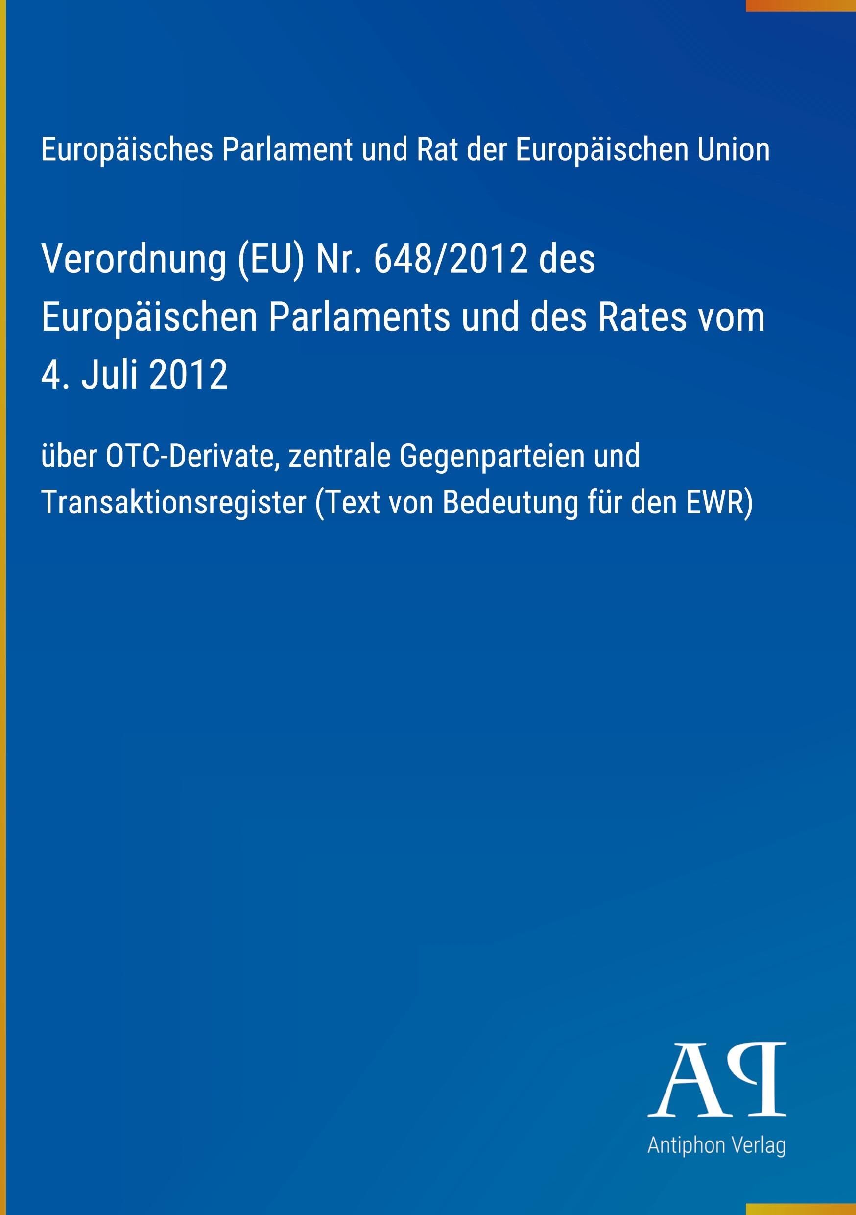 Verordnung (EU) Nr. 648/2012 des Europäischen Parlaments und des Rates vom 4. Juli 2012