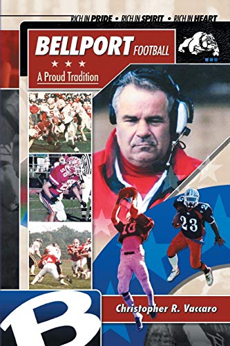 Bellport Football A Proud Tradition: Rich in Pride, Rich in Spirit, Rich in Heart