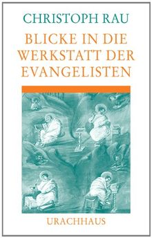 Blicke in die Werkstatt der Evangelisten