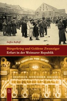 Bürgerkrieg und Goldene Zwanziger: Erfurt in der Weimarer Republik