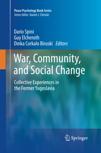 War, Community, and Social Change: Collective Experiences in the Former Yugoslavia (Peace Psychology Book Series, Band 17)