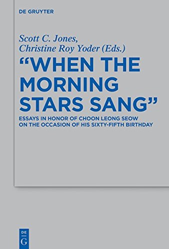 When the Morning Stars Sang: Essays in Honor of Choon Leong Seow on the Occasion of his Sixty-Fifth Birthday (Beihefte zur Zeitschrift für die alttestamentliche Wissenschaft, Band 500)