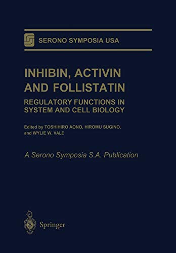 Inhibin, Activin and Follistatin: Regulatory Functions In System And Cell Biology (Serono Symposia USA)