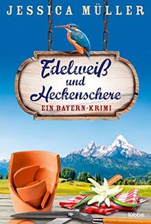 Edelweiß und Heckenschere: Ein Bayern-Krimi (Hauptkommissar Hirschberg, Band 3)